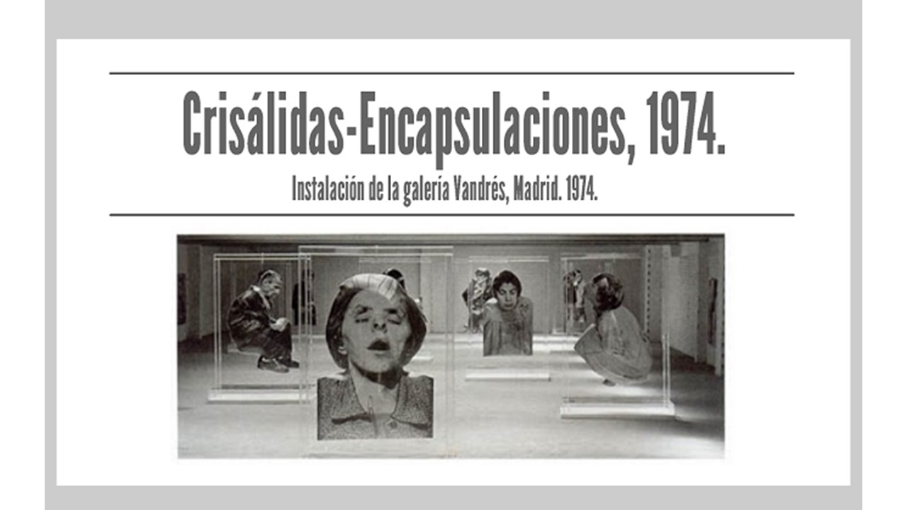 "Crisálidas-Encapsulaciones" 1974 at Galería Vandrés.