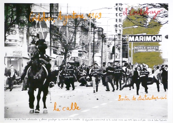 "Cordobazo, 1969." From the series "1968: The Fire of Ideas", 2014. Black and white archival photograph © Eduardo Martinelli, 1969, intervened with handwritten texts by the artist. Printed with hard pigment inks on Hahnemühle paper. 60 x 90 cm. Monotype. Ed. 7