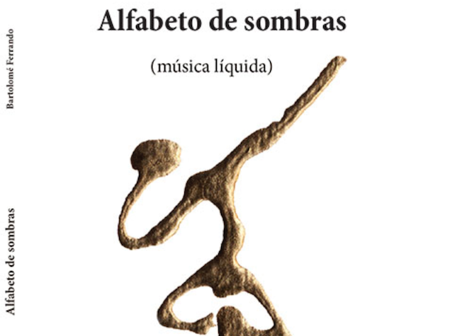 Poem book "Alfabeto de sombras (Música líquida)" by Bartolomé Ferrando