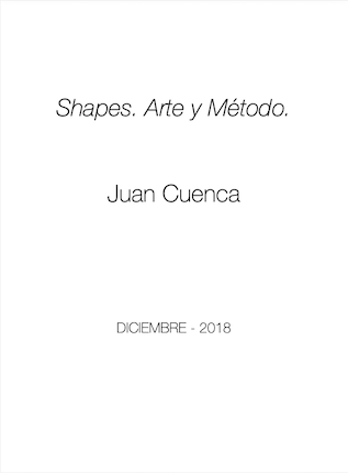 Juan Cuenca. Shapes. Arte y Método